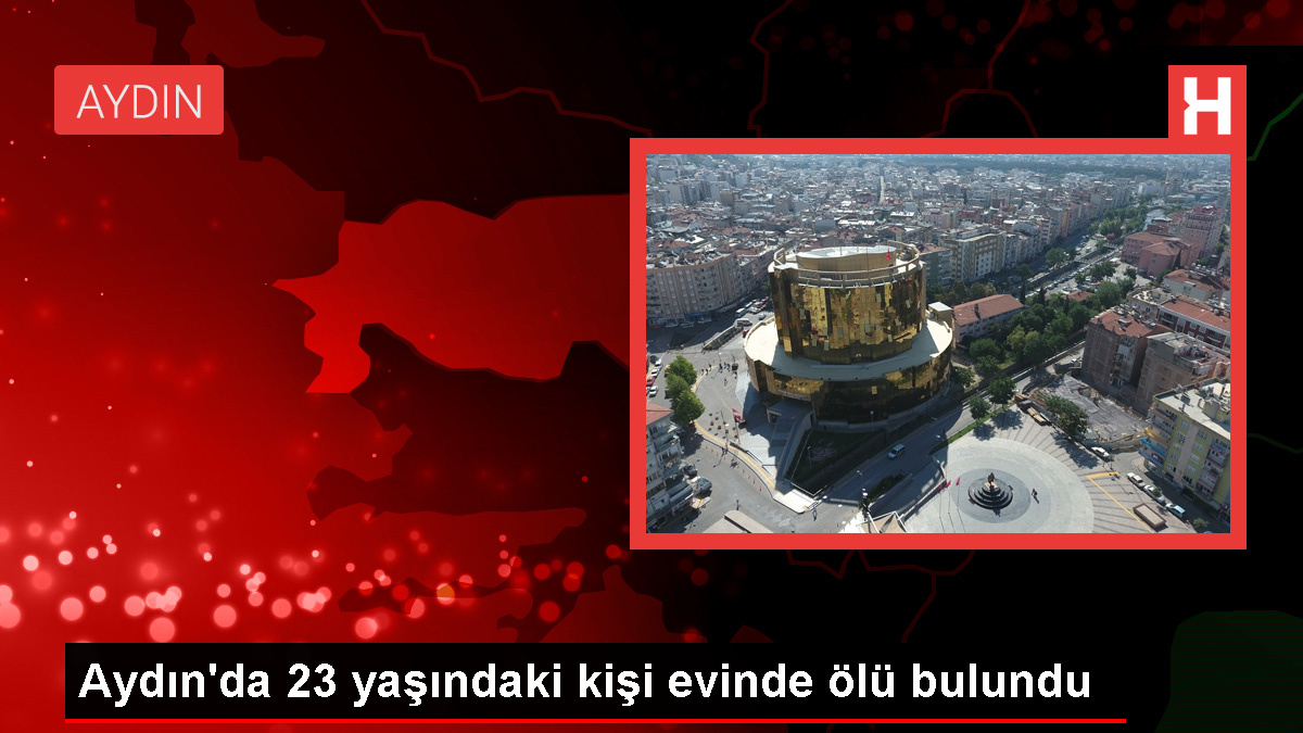 Kuşadası'nda genç bir adam evinde ölü bulundu
